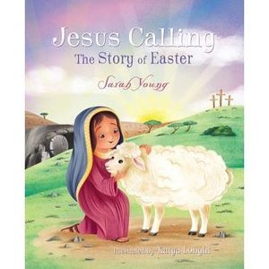 Jesus Calling: The Story of Easter -- Sarah Young